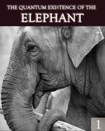 Feature thumb the quantum existence of the elephant part 1