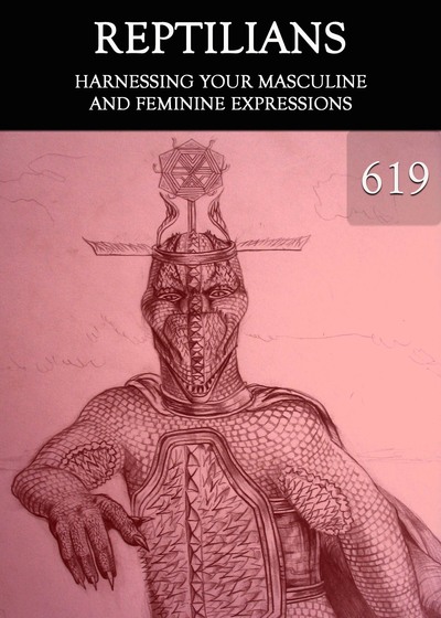 Full harnessing your masculine and feminine expressions reptilians part 619