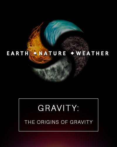 Full gravity the origins of gravity earth nature and weather