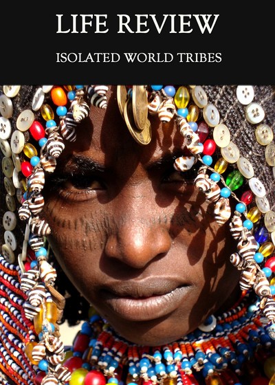 Full isolated world tribes life review
