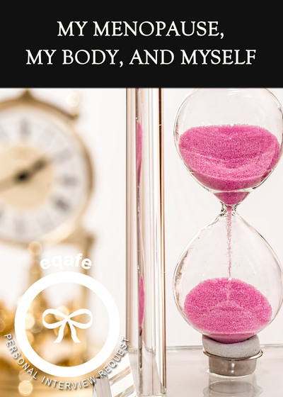 Full my menopause my body and myself interview request