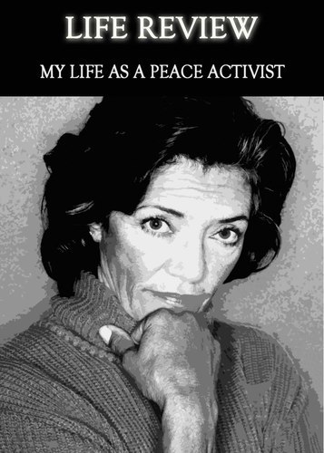 Full life review my life as a peace activist