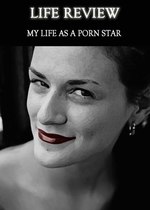 Feature thumb life review my life as a porn star