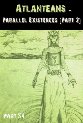 Full atlanteans parallel existences part 2 part 54