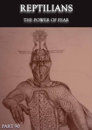 Full reptilians the power of fear part 90