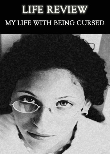 Full life review my life with being cursed