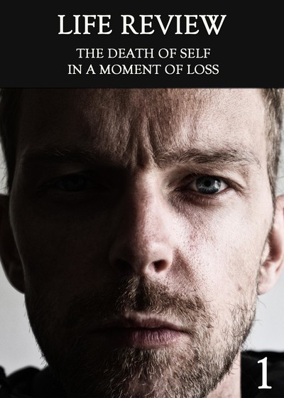 Full the death of self in a moment of loss part 1 life review