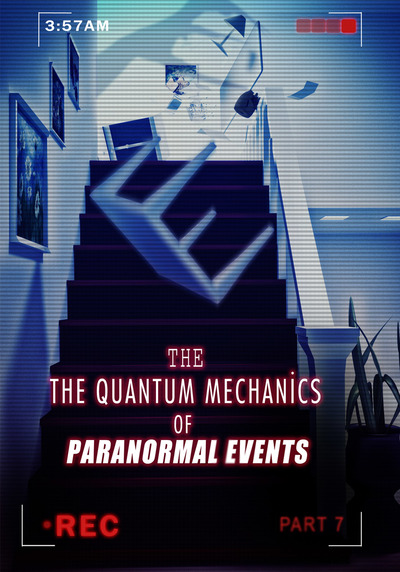 Full the quantum mechanics of paranormal events part 7 ch