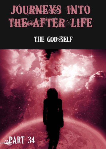 Full journeys in the afterlife the god self part 34