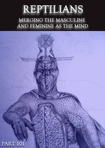 Feature thumb reptilians merging the masculine and feminine as the mind part 101