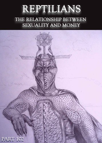Full reptilians the relationship between sexuality and money part 102