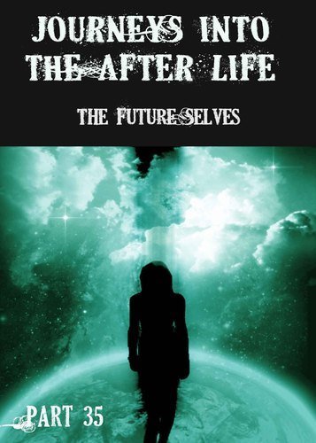 Full journeys into the afterlife the future selves part 35