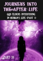 Feature thumb journeys into the afterlife god elders interfering in human s life part 38