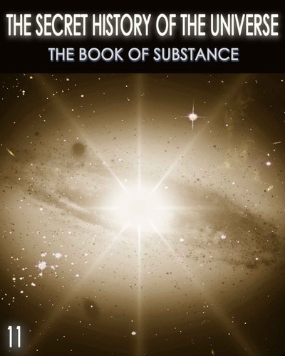 Full the secret history of the universe the book of substance part 11