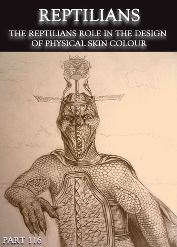 Full reptilians the reptilians role in the design of physical skin colour part 116
