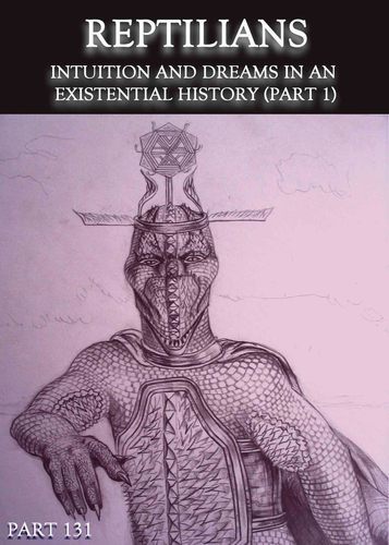 Full reptilians intuition and dreams in an existential history part 1 part 131