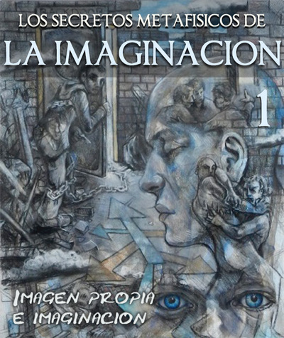 Full los secretos metafisicos de la imaginacion imagen propia e imaginacion parte 1