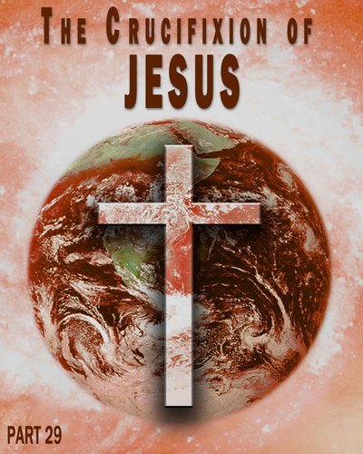 Full the crucifixion of jesus part 29