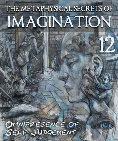 Full the metaphysical secrets of imagination omnipresence of self judgement part 12