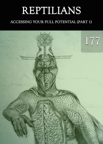 Full accessing your full potential part 1 reptilian series 177