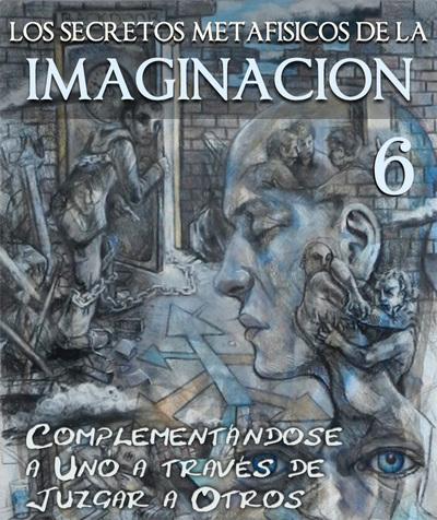Full los secretos metafisicos de la imaginacion complementandose a uno a traves de juzgar a otros parte 6