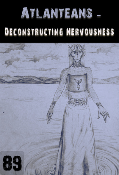 Full deconstructing nervousness atlanteans part 89