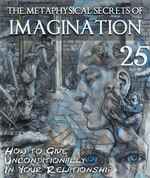 Feature thumb how to give unconditionally in your relationship the metaphysical secrets of imagination part 25