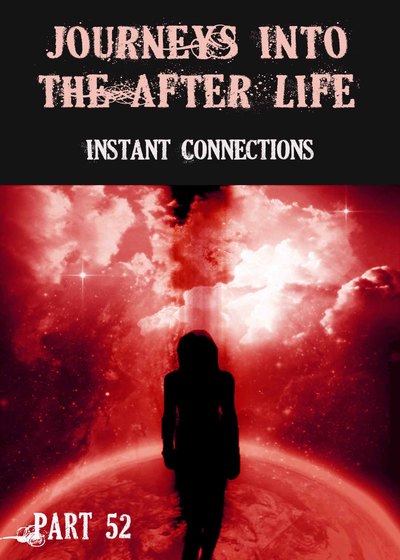 Full instant connections journeys into the afterlife part 52