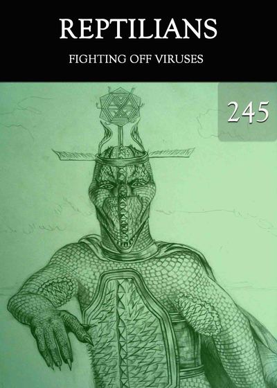 Full fighting off viruses reptilians part 245