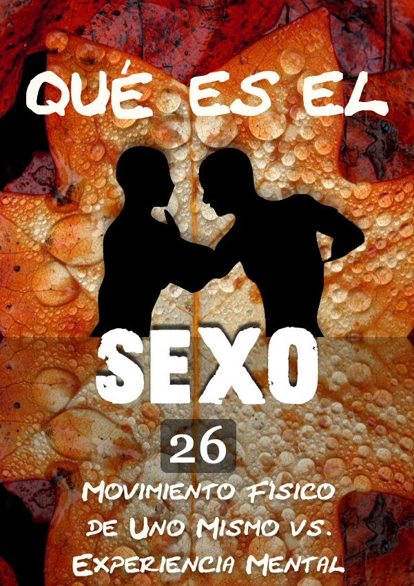 Qué es el Sexo Movimiento Físico de Uno Mismo vs