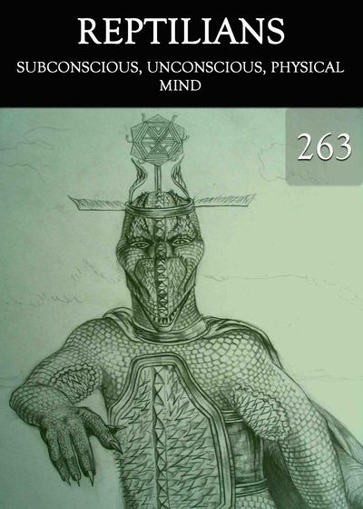 Full subconscious unconscious physical mind reptilians part 263