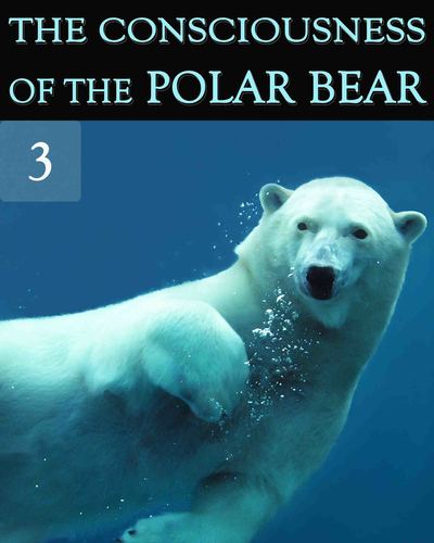 Full the consciousness of the polar bear part 3