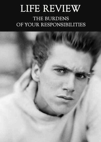 Full the burdens of your responsibilities life review
