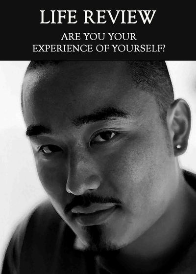 Full are you your experience of yourself life review