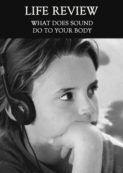 Full what does sound do to your body life review