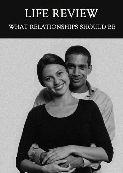 Full what relationships should be life review