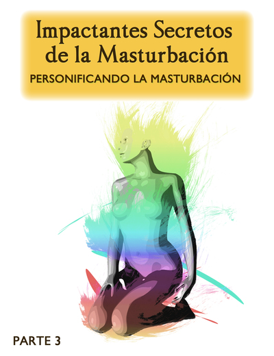 Full impactantes secretos de la masturbacion personificando la masturbacion parte 3