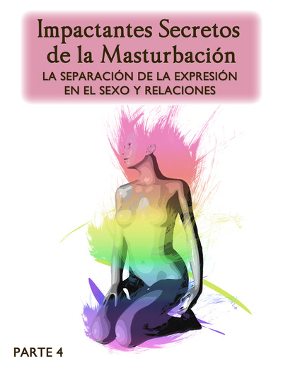 Full impactantes secretos de la masturbacion la separacion de la expresion en el sexo y relaciones parte 4