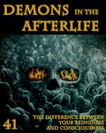 Feature thumb the difference between your beingness and consciousness demons in the afterlife part 41