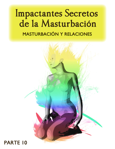 Full impactantes secretos de la masturbacion masturbacion y relaciones parte 10