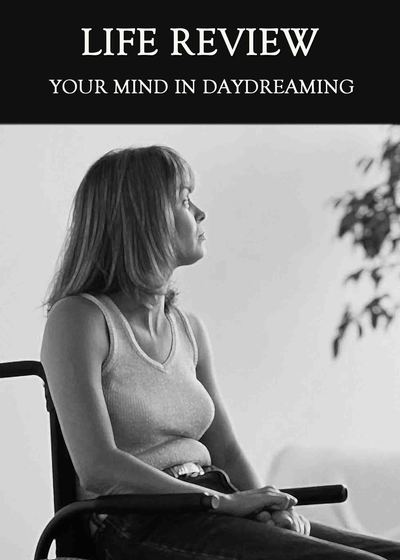 Full your mind in daydreaming life review