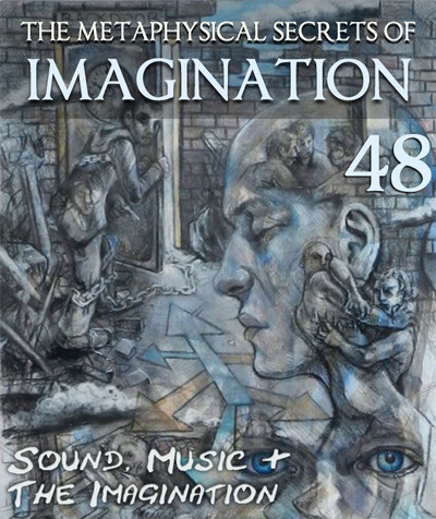 Full sound music imagination the metaphysical secrets of imagination part 48