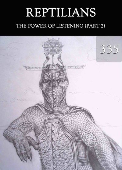 Full the power of listening part 2 reptilians part 335
