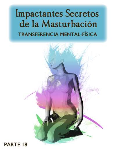Full impactantes secretos de la masturbacion transferencia mental fisica parte 18