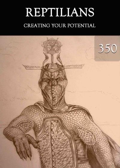 Full creating your potential reptilians part 350