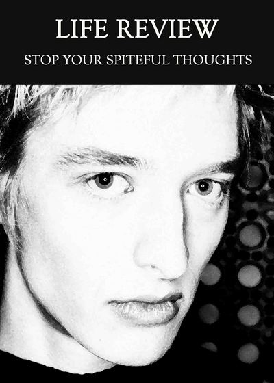 Full stop your spiteful thoughts life review