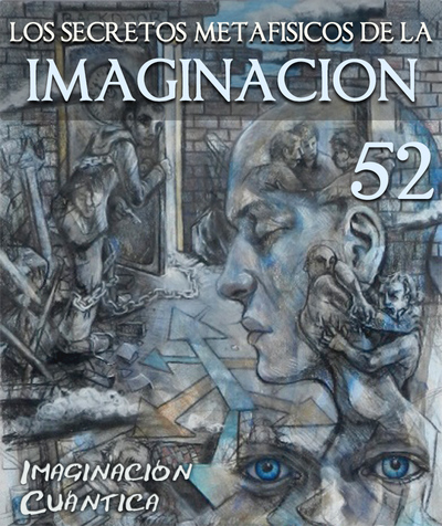 Full imaginacion cuantica los secretos metafisicos de la imaginacion parte 52