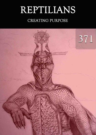 Full creating purpose reptilians part 371