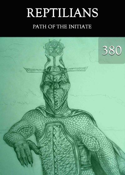 Full path of the initiate reptilians part 380