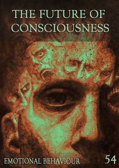 Full emotional behaviour the future of consciousness part 54